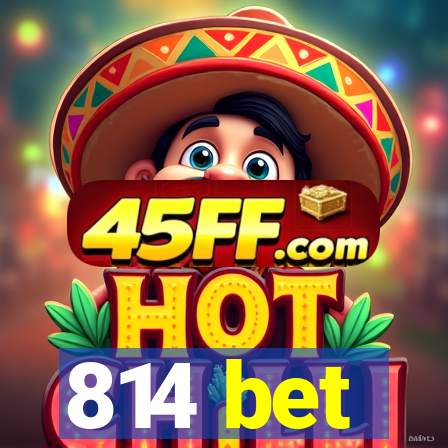 814 bet